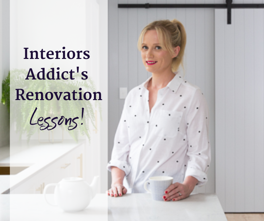 Interiors Addict's Renovation Lessons! - Naomi Findlay