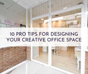 10 Pro Tips For Designing Your Creative Office Space