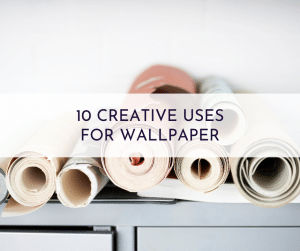 10 Creative Uses For Wallpaper